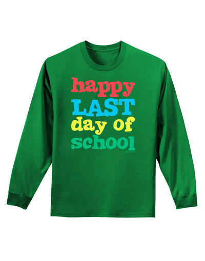 Happy Last Day of School Adult Long Sleeve Dark T-Shirt-TooLoud-Kelly-Green-Small-Davson Sales