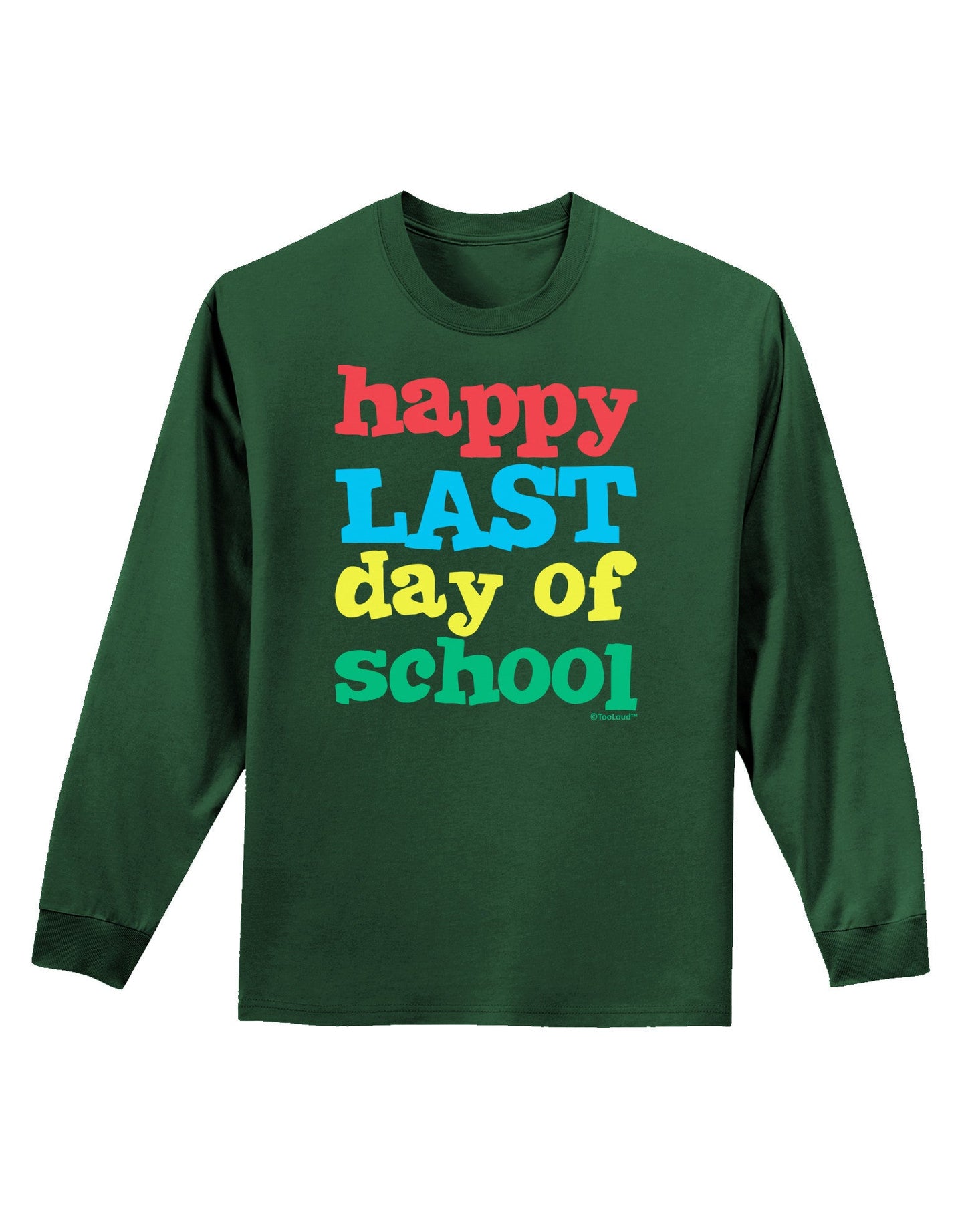 Happy Last Day of School Adult Long Sleeve Dark T-Shirt-TooLoud-Dark-Green-Small-Davson Sales