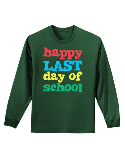 Happy Last Day of School Adult Long Sleeve Dark T-Shirt-TooLoud-Dark-Green-Small-Davson Sales