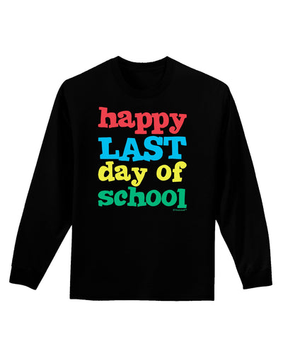 Happy Last Day of School Adult Long Sleeve Dark T-Shirt-TooLoud-Black-Small-Davson Sales