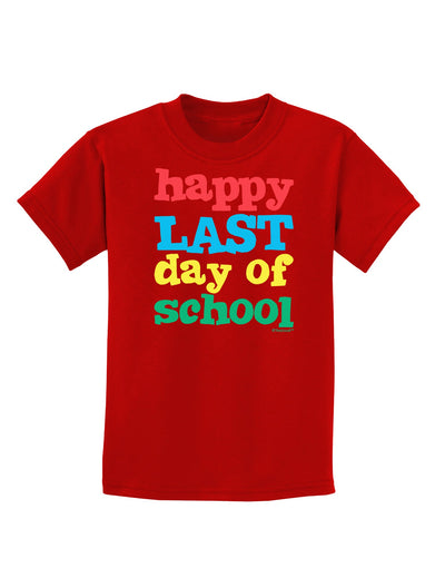 Happy Last Day of School Childrens Dark T-Shirt-Childrens T-Shirt-TooLoud-Red-X-Small-Davson Sales