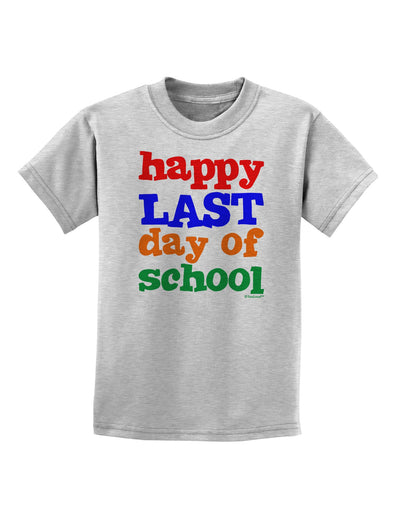 Happy Last Day of School Childrens T-Shirt-Childrens T-Shirt-TooLoud-AshGray-X-Small-Davson Sales