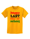 Happy Last Day of School Childrens T-Shirt-Childrens T-Shirt-TooLoud-Gold-X-Small-Davson Sales