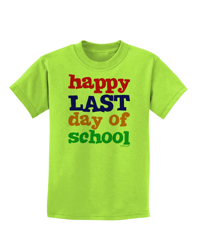 Happy Last Day of School Childrens T-Shirt-Childrens T-Shirt-TooLoud-Lime-Green-X-Small-Davson Sales