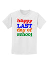 Happy Last Day of School Childrens T-Shirt-Childrens T-Shirt-TooLoud-White-X-Small-Davson Sales