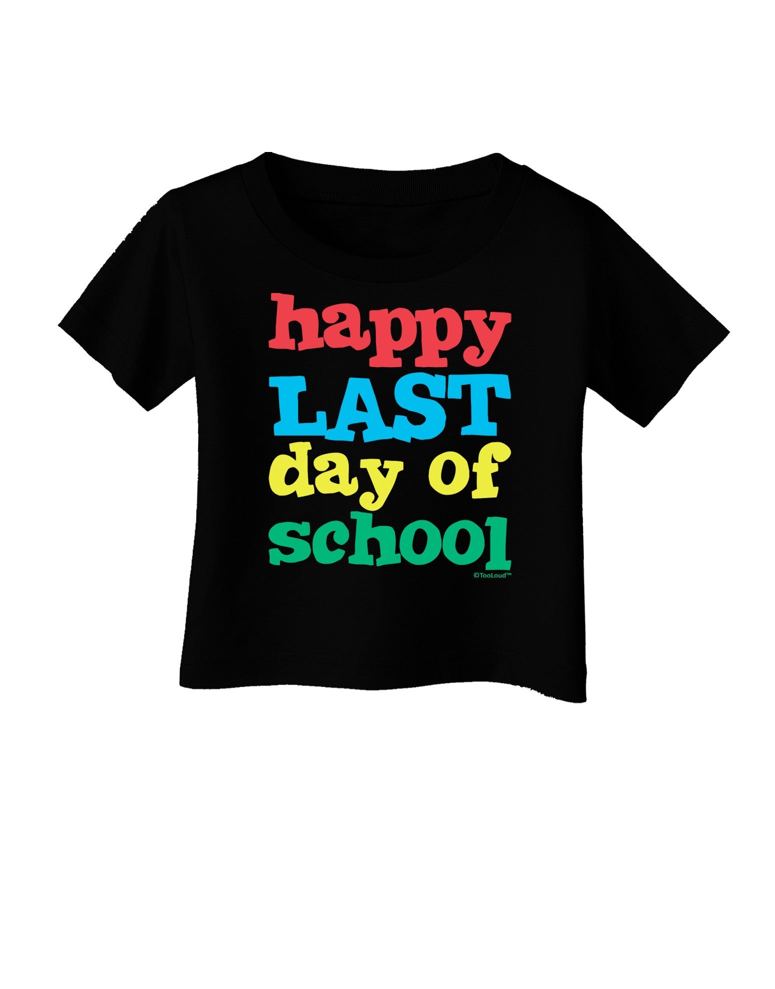 Happy Last Day of School Infant T-Shirt Dark-Infant T-Shirt-TooLoud-Black-06-Months-Davson Sales