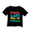 Happy Last Day of School Infant T-Shirt Dark-Infant T-Shirt-TooLoud-Black-06-Months-Davson Sales