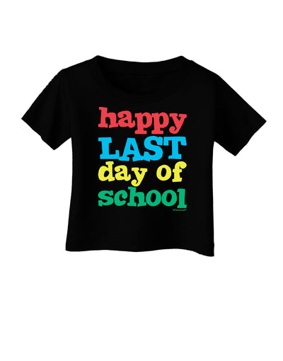 Happy Last Day of School Infant T-Shirt Dark-Infant T-Shirt-TooLoud-Black-06-Months-Davson Sales