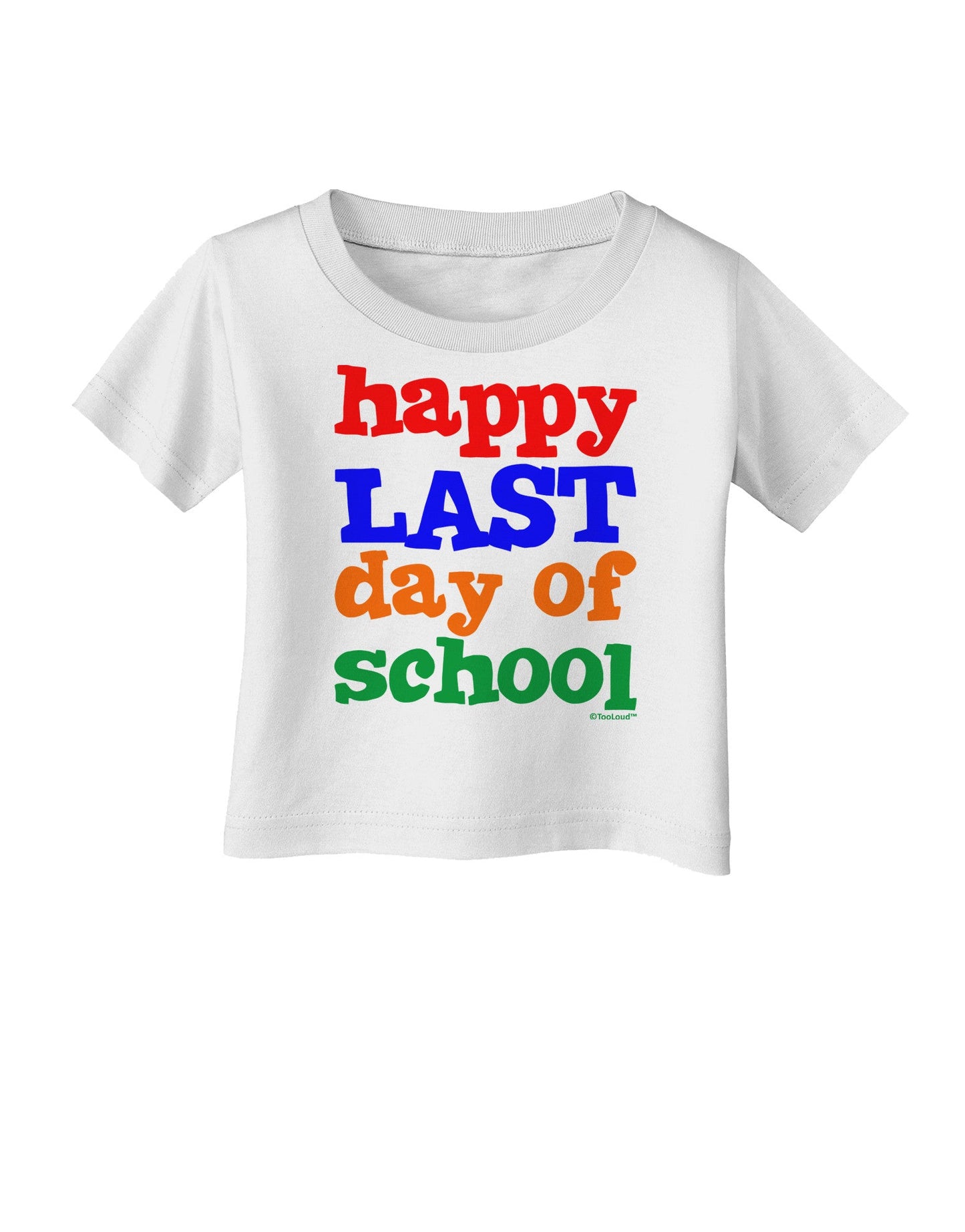 Happy Last Day of School Infant T-Shirt-Infant T-Shirt-TooLoud-White-06-Months-Davson Sales