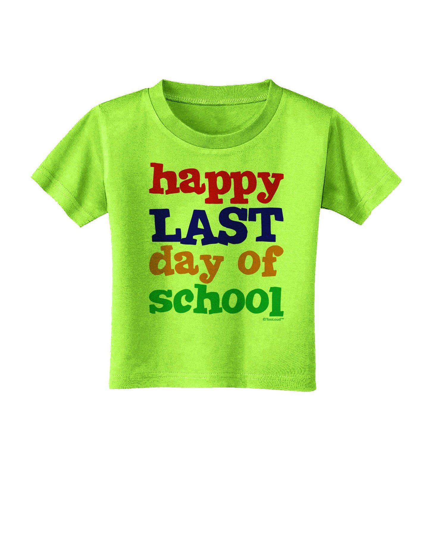 Happy Last Day of School Toddler T-Shirt-Toddler T-Shirt-TooLoud-Lime-Green-2T-Davson Sales