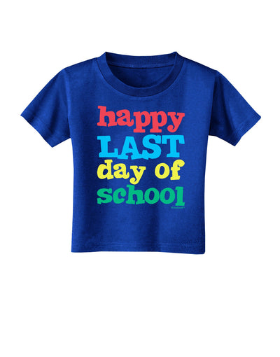 Happy Last Day of School Toddler T-Shirt Dark-Toddler T-Shirt-TooLoud-Royal-Blue-2T-Davson Sales