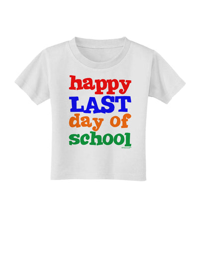 Happy Last Day of School Toddler T-Shirt-Toddler T-Shirt-TooLoud-White-2T-Davson Sales