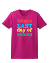 Happy Last Day of School Womens Dark T-Shirt-TooLoud-Hot-Pink-Small-Davson Sales