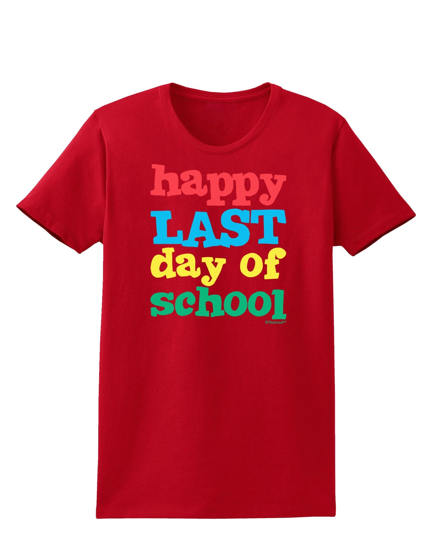 Happy Last Day of School Womens Dark T-Shirt-TooLoud-Red-X-Small-Davson Sales