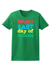 Happy Last Day of School Womens Dark T-Shirt-TooLoud-Kelly-Green-X-Small-Davson Sales