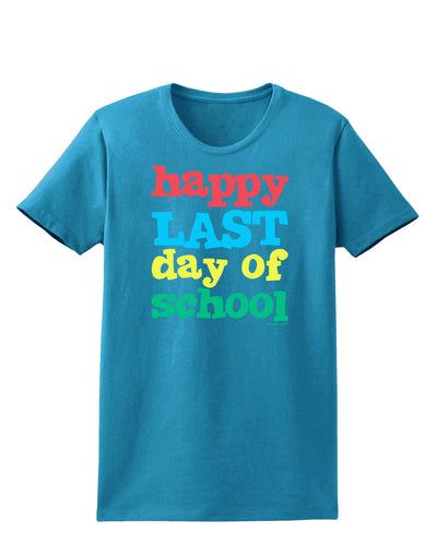 Happy Last Day of School Womens Dark T-Shirt-TooLoud-Turquoise-X-Small-Davson Sales