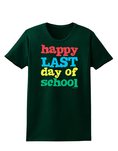 Happy Last Day of School Womens Dark T-Shirt-TooLoud-Forest-Green-Small-Davson Sales