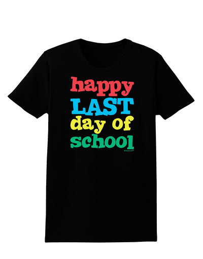 Happy Last Day of School Womens Dark T-Shirt-TooLoud-Black-X-Small-Davson Sales