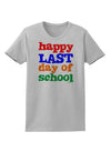 Happy Last Day of School Womens T-Shirt-Womens T-Shirt-TooLoud-AshGray-X-Small-Davson Sales