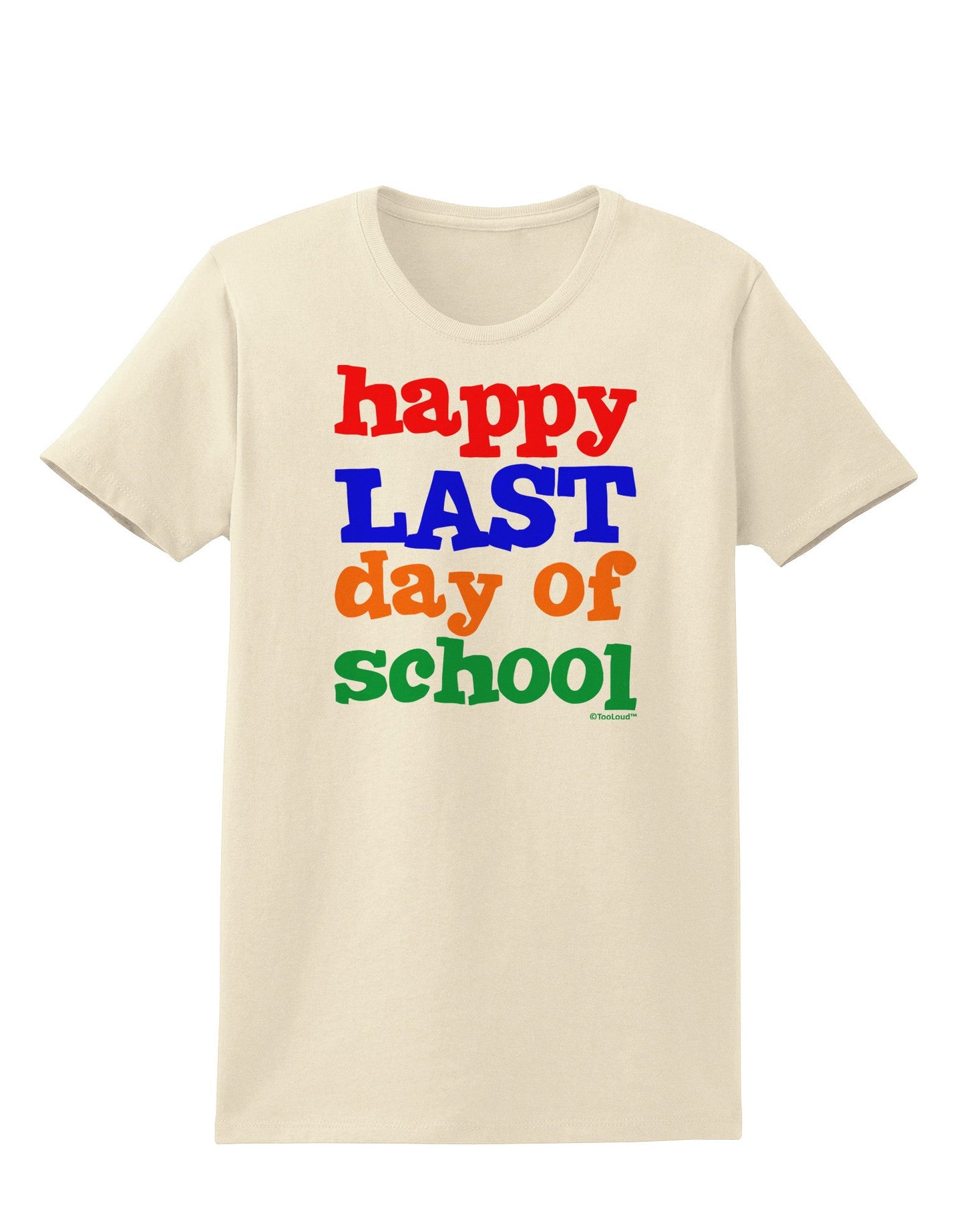 Happy Last Day of School Womens T-Shirt-Womens T-Shirt-TooLoud-Natural-X-Small-Davson Sales