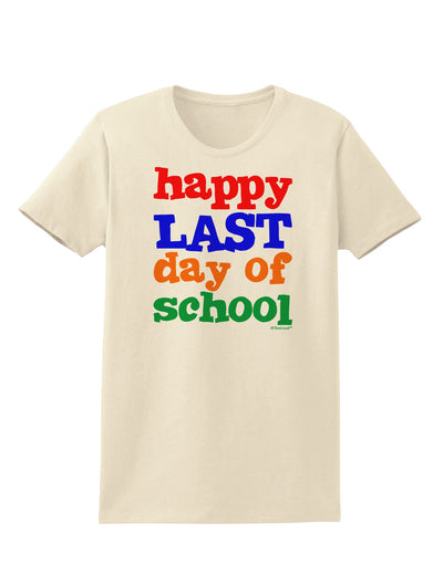 Happy Last Day of School Womens T-Shirt-Womens T-Shirt-TooLoud-Natural-X-Small-Davson Sales