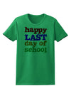 Happy Last Day of School Womens T-Shirt-Womens T-Shirt-TooLoud-Kelly-Green-X-Small-Davson Sales