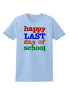 Happy Last Day of School Womens T-Shirt-Womens T-Shirt-TooLoud-Light-Blue-X-Small-Davson Sales