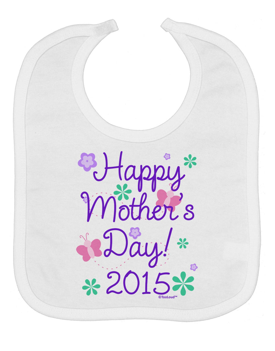 Happy Mother's Day (CURRENT YEAR) Baby Bib by TooLoud