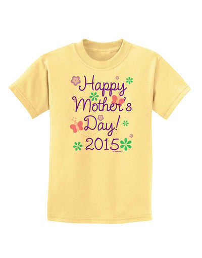 Happy Mother's Day (CURRENT YEAR) Childrens T-Shirt by TooLoud-Childrens T-Shirt-TooLoud-Daffodil-Yellow-X-Small-Davson Sales