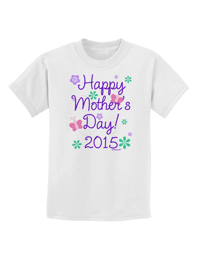 Happy Mother's Day (CURRENT YEAR) Childrens T-Shirt by TooLoud-Childrens T-Shirt-TooLoud-White-X-Small-Davson Sales