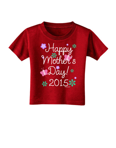 Happy Mother's Day (CURRENT YEAR) Toddler T-Shirt Dark by TooLoud-Toddler T-Shirt-TooLoud-Red-2T-Davson Sales