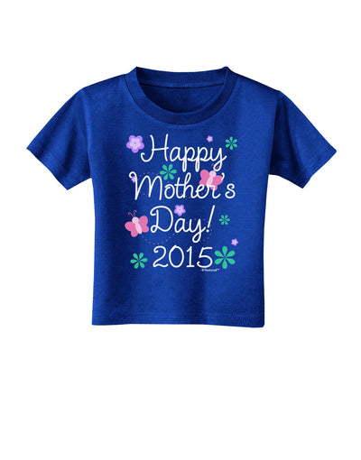 Happy Mother's Day (CURRENT YEAR) Toddler T-Shirt Dark by TooLoud-Toddler T-Shirt-TooLoud-Royal-Blue-2T-Davson Sales