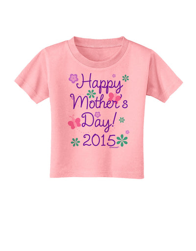 Happy Mother's Day (CURRENT YEAR) Toddler T-Shirt by TooLoud-Toddler T-Shirt-TooLoud-Candy-Pink-2T-Davson Sales