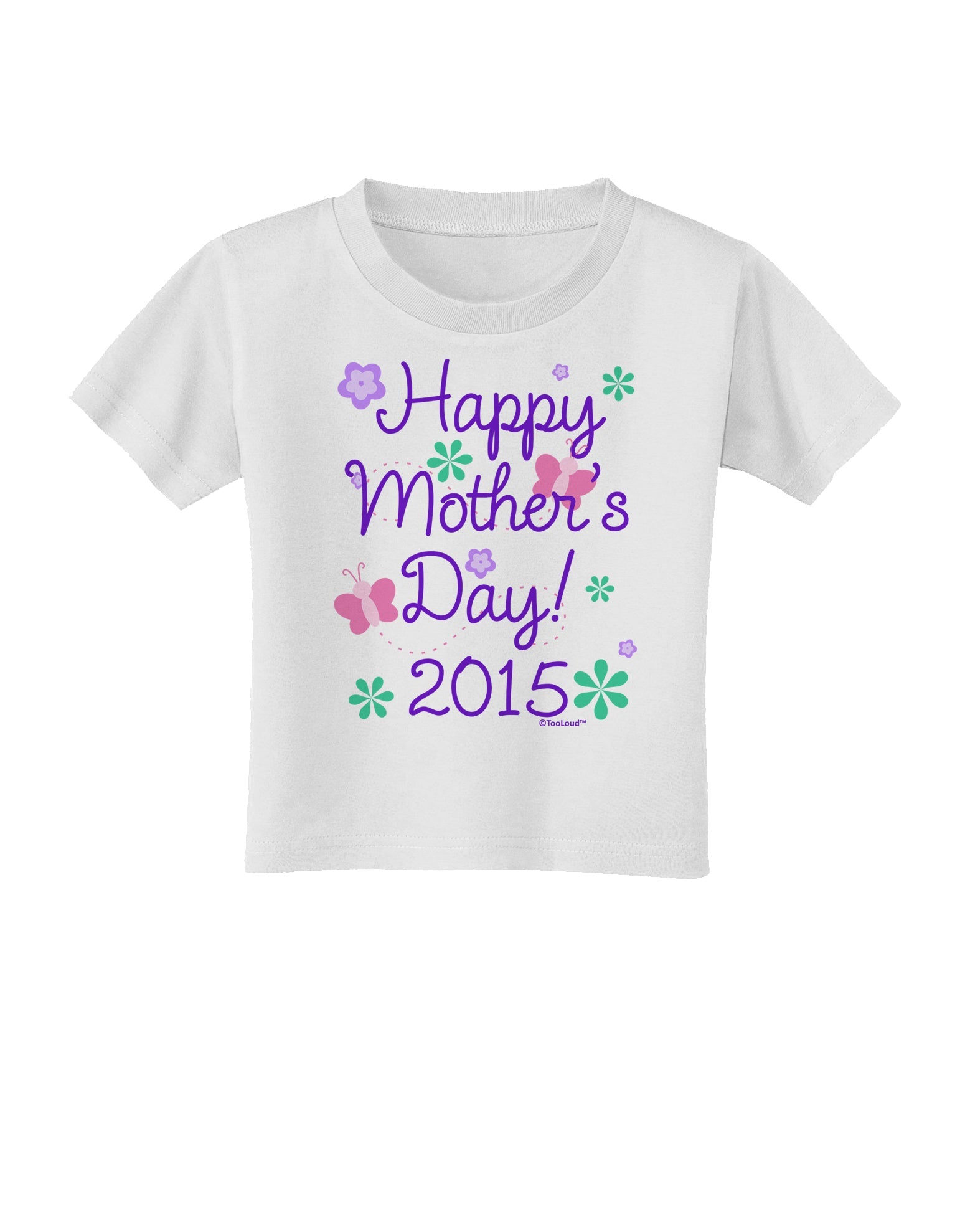 Happy Mother's Day (CURRENT YEAR) Toddler T-Shirt by TooLoud-Toddler T-Shirt-TooLoud-White-2T-Davson Sales