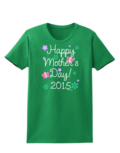 Happy Mother's Day (CURRENT YEAR) Womens Dark T-Shirt by TooLoud-Womens T-Shirt-TooLoud-Kelly-Green-X-Small-Davson Sales