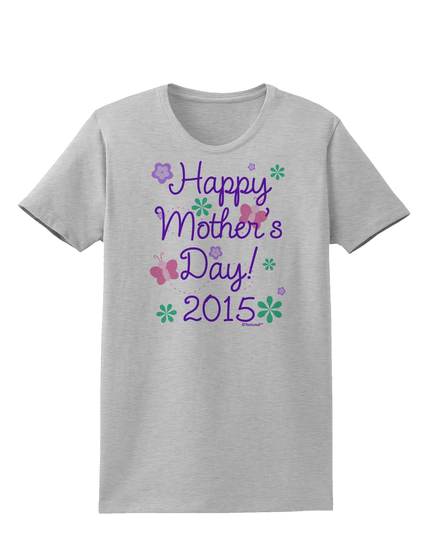 Happy Mother's Day (CURRENT YEAR) Womens T-Shirt by TooLoud-Womens T-Shirt-TooLoud-AshGray-X-Small-Davson Sales
