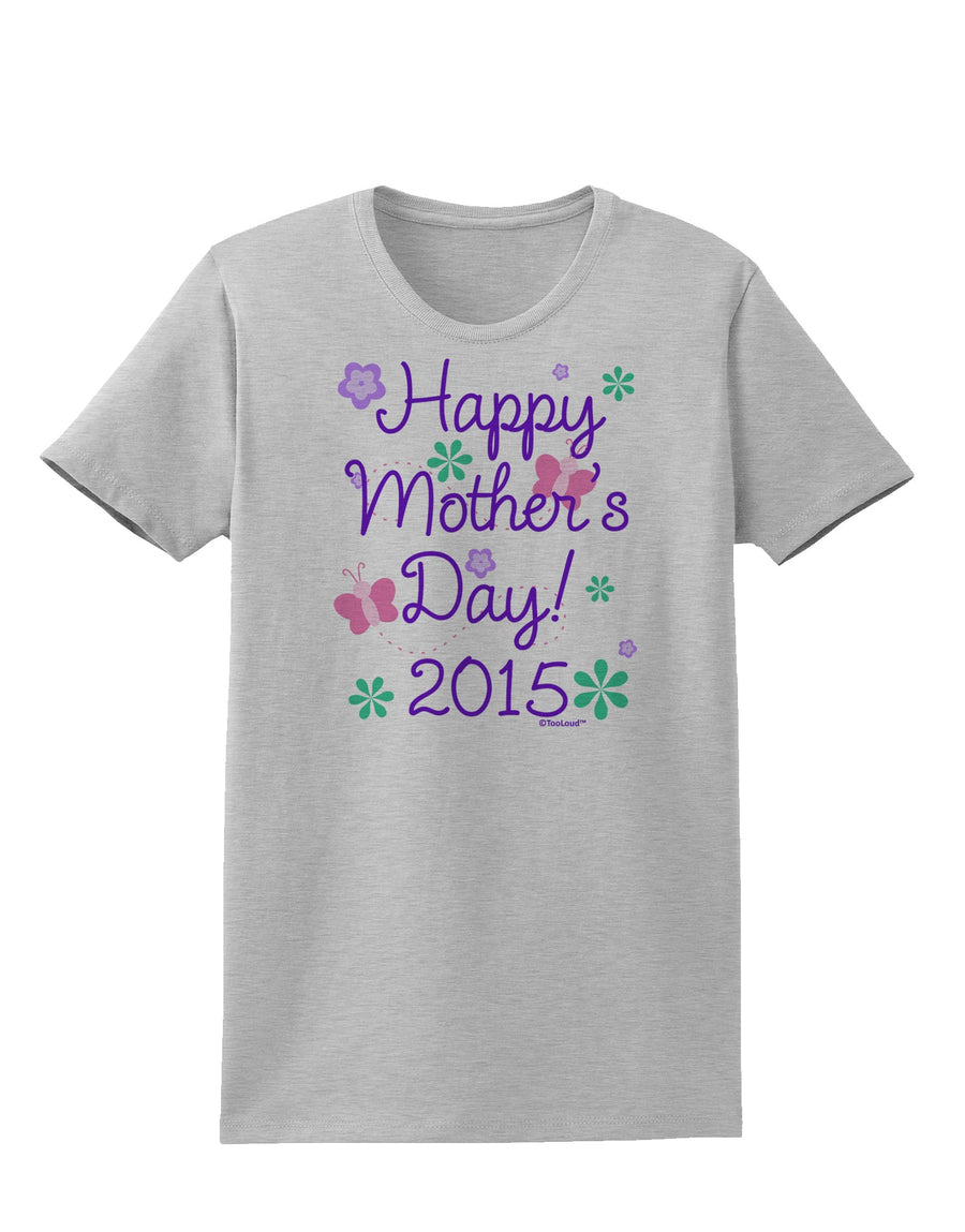 Happy Mother's Day (CURRENT YEAR) Womens T-Shirt by TooLoud-Womens T-Shirt-TooLoud-White-X-Small-Davson Sales