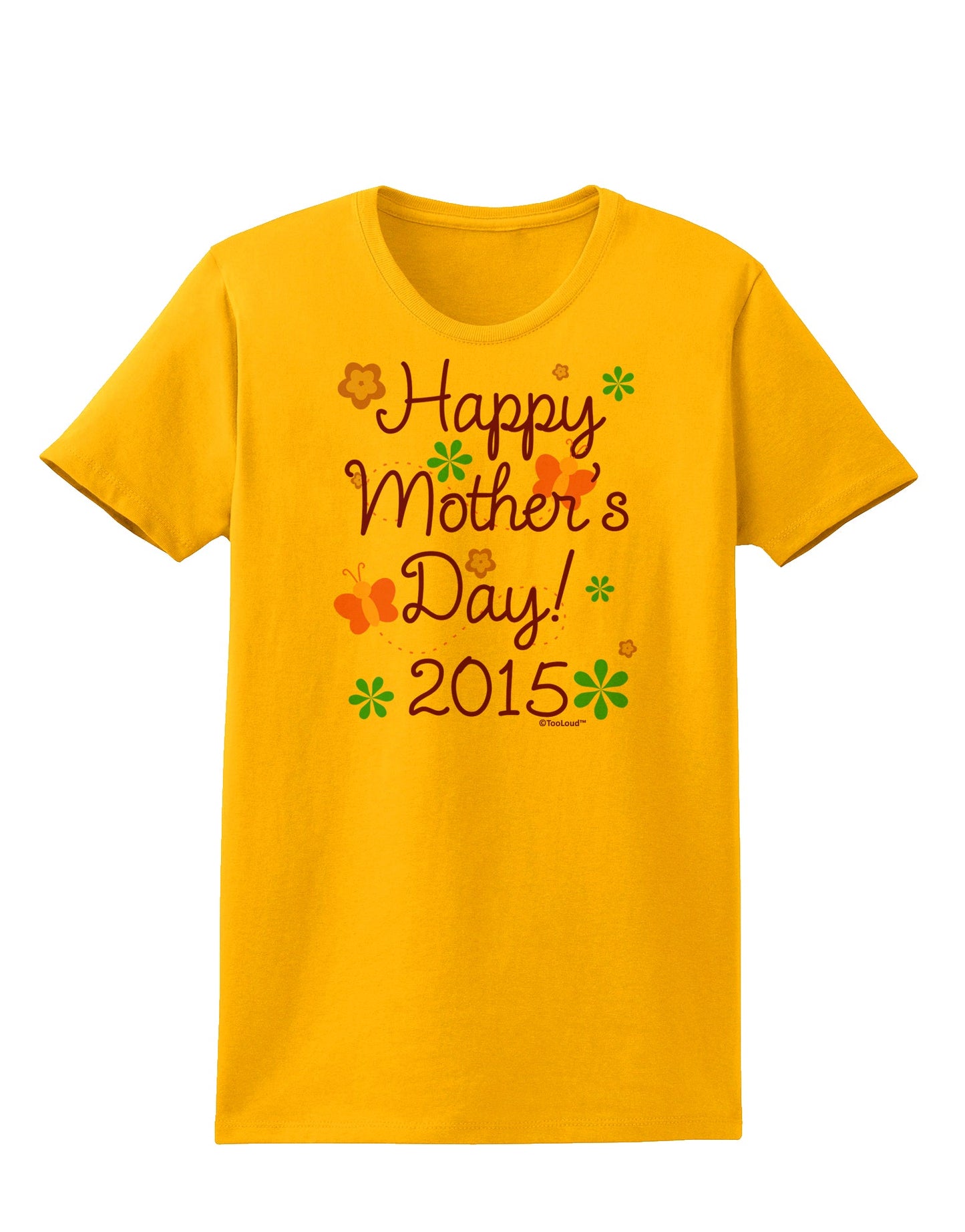 Happy Mother's Day (CURRENT YEAR) Womens T-Shirt by TooLoud-Womens T-Shirt-TooLoud-Gold-X-Small-Davson Sales