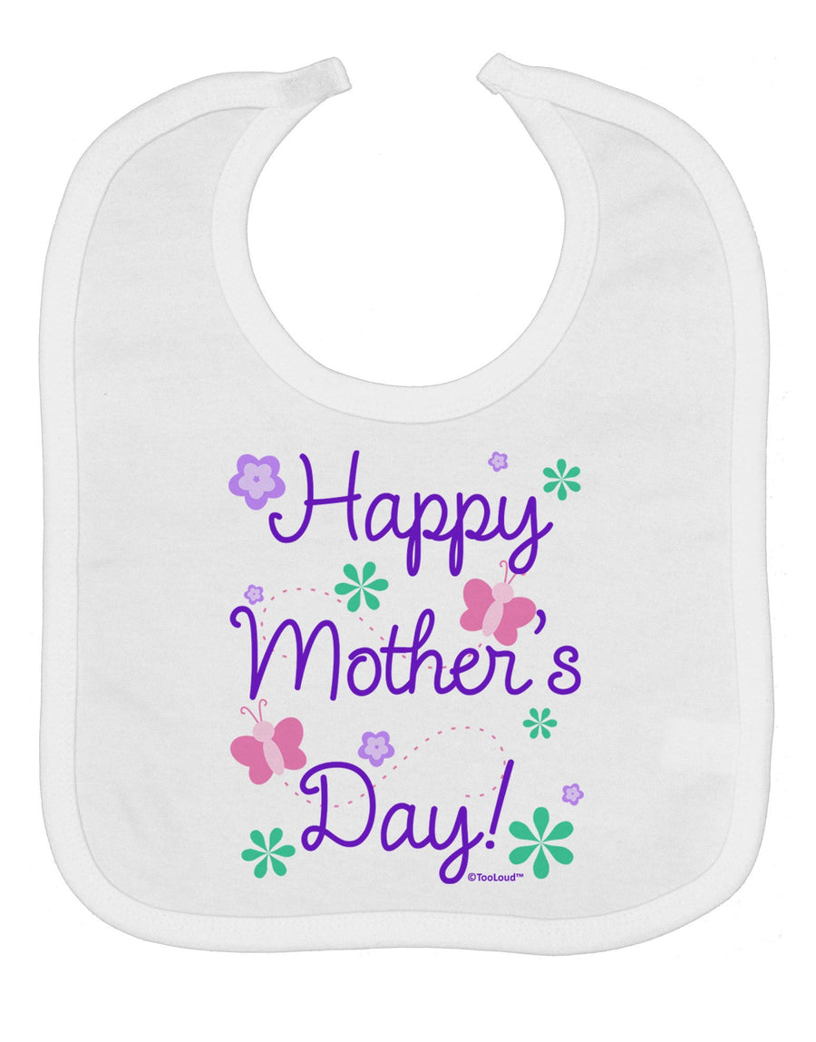 Happy Mother's Day Design Baby Bib by TooLoud