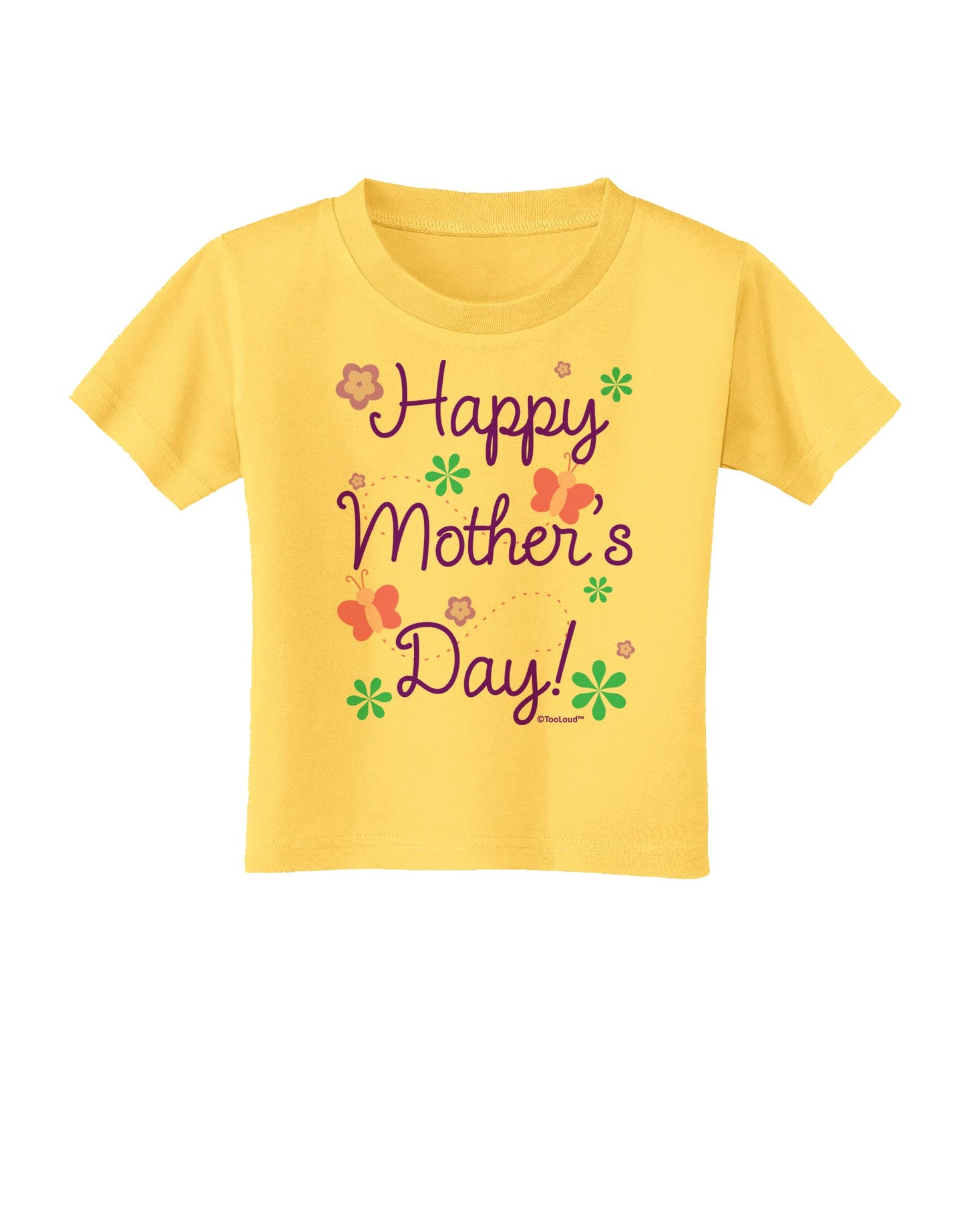 Happy Mother's Day Design Toddler T-Shirt by TooLoud-Toddler T-Shirt-TooLoud-Yellow-2T-Davson Sales