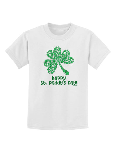 Happy St. Paddy's Day Shamrock Design Childrens T-Shirt by TooLoud-Childrens T-Shirt-TooLoud-White-X-Small-Davson Sales