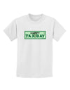 Happy Tax Day Childrens T-Shirt-Childrens T-Shirt-TooLoud-White-X-Small-Davson Sales