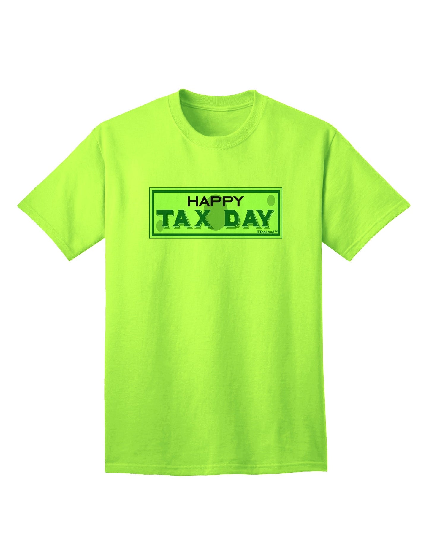 Happy Tax Day Premium Adult T-Shirt for the Financially Savvy-Mens T-shirts-TooLoud-Neon-Green-Small-Davson Sales