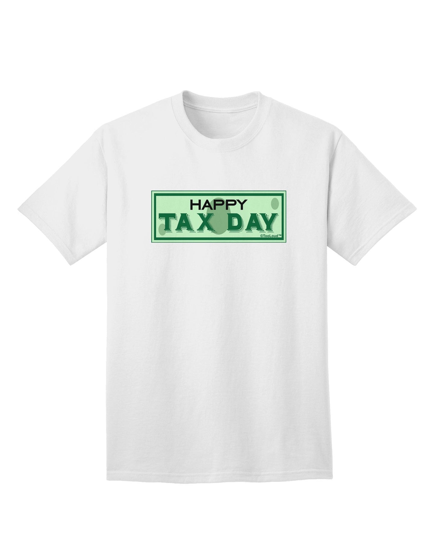 Happy Tax Day Premium Adult T-Shirt for the Financially Savvy-Mens T-shirts-TooLoud-White-Small-Davson Sales