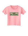 Happy Tax Day Toddler T-Shirt-Toddler T-Shirt-TooLoud-Candy-Pink-2T-Davson Sales