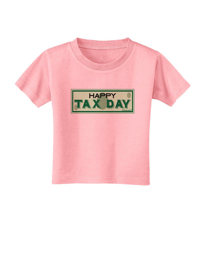 Happy Tax Day Toddler T-Shirt-Toddler T-Shirt-TooLoud-Candy-Pink-2T-Davson Sales