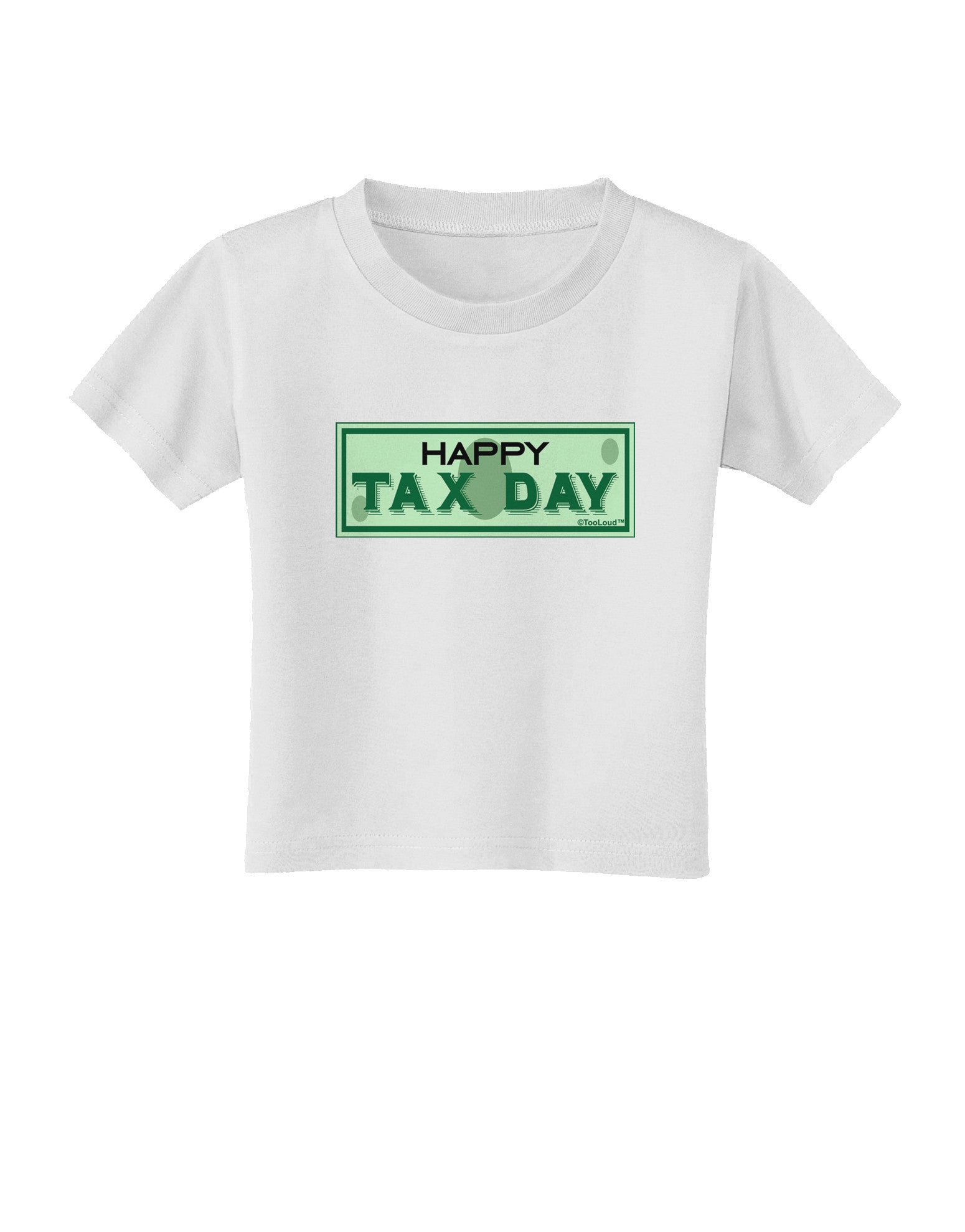 Happy Tax Day Toddler T-Shirt-Toddler T-Shirt-TooLoud-White-2T-Davson Sales