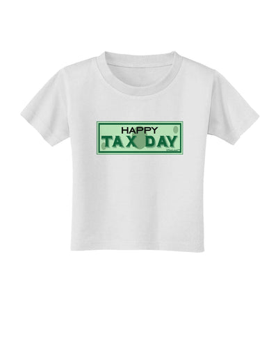 Happy Tax Day Toddler T-Shirt-Toddler T-Shirt-TooLoud-White-2T-Davson Sales