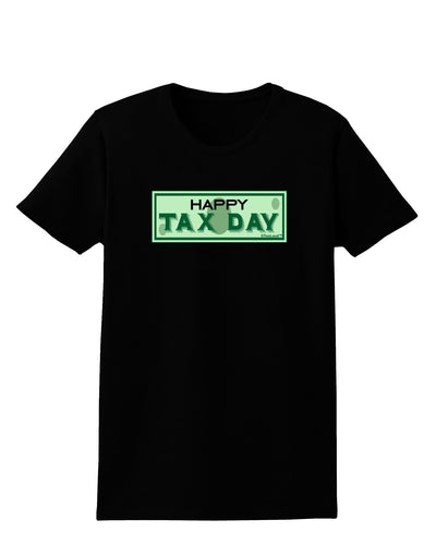 Happy Tax Day Womens Dark T-Shirt-TooLoud-Black-X-Small-Davson Sales