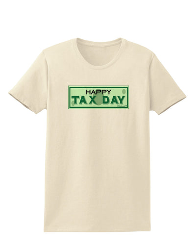 Happy Tax Day Womens T-Shirt-Womens T-Shirt-TooLoud-Natural-X-Small-Davson Sales